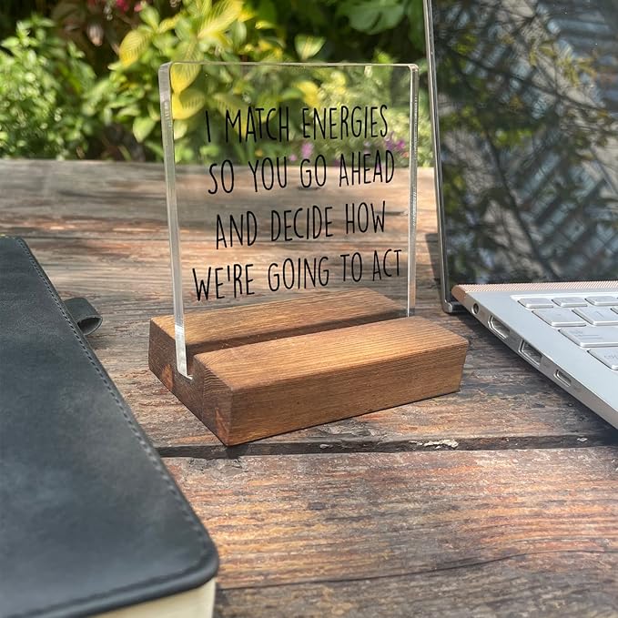 I Match Energies Home Office Desk Decor Sign Empath Gifts Funny Desk Office Decor Friend Funny Quote Acrylic With Wooden Stand Sign Cowoker Sister Women Gift